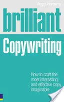 Brilliant Copywriting - Jak stworzyć najbardziej interesującą i skuteczną kopię, jaką można sobie wyobrazić
