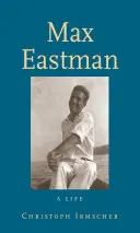 Max Eastman: Życie - Max Eastman: A Life