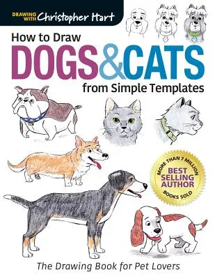 Jak rysować psy i koty na podstawie prostych szablonów: Książka do rysowania dla miłośników zwierząt - How to Draw Dogs & Cats from Simple Templates: The Drawing Book for Pet Lovers