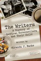 The Writers: Historia amerykańskich scenarzystów i ich gildii - The Writers: A History of American Screenwriters and Their Guild