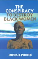 Spisek mający na celu zniszczenie czarnoskórych kobiet - The Conspiracy to Destroy Black Women