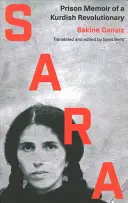 Sara: Pamiętnik kurdyjskiej rewolucjonistki z więzienia - Sara: Prison Memoir of a Kurdish Revolutionary