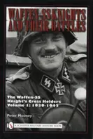 Rycerze Waffen-SS i ich bitwy, tom 1: Posiadacze Krzyża Rycerskiego Waffen-SS: 1939-1942 - Waffen-SS Knights and Their Battles, Volume 1: The Waffen-SS Knight's Cross Holders: 1939-1942