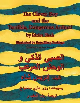 Sprytny chłopiec i straszne niebezpieczne zwierzę: Wydanie angielsko-arabskie - The Clever Boy and the Terrible Dangerous Animal: English-Arabic Edition