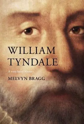 William Tyndale: Bardzo krótka historia - William Tyndale: A Very Brief History