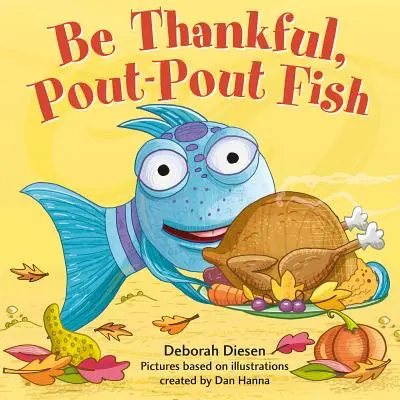 Bądź wdzięczna, rybko Pout-Pout - Be Thankful, Pout-Pout Fish