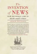 Wynalezienie wiadomości: Jak świat dowiedział się o sobie samym - The Invention of News: How the World Came to Know about Itself