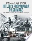 Propagandowa pielgrzymka Hitlera - Hitler's Propaganda Pilgrimage