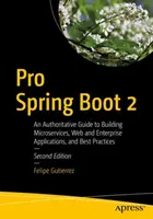 Pro Spring Boot 2: Autorytatywny przewodnik po tworzeniu mikrousług, aplikacji internetowych i korporacyjnych oraz najlepszych praktyk - Pro Spring Boot 2: An Authoritative Guide to Building Microservices, Web and Enterprise Applications, and Best Practices