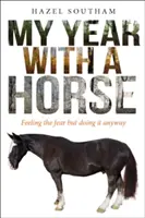 Mój rok z koniem: Czuję strach, ale robię to mimo wszystko - My Year with a Horse: Feeling the Fear But Doing It Anyway