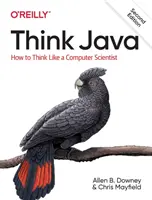 Think Java: Jak myśleć jak informatyk - Think Java: How to Think Like a Computer Scientist