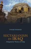 Sekciarstwo w Iraku - antagonistyczne wizje jedności - Sectarianism in Iraq - Antagonistic Visions of Unity