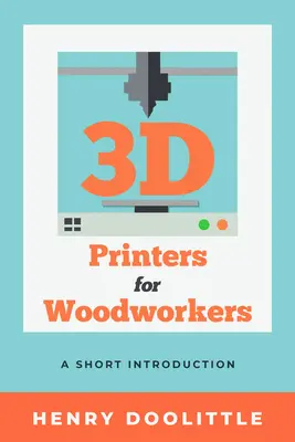 Drukarki 3D dla stolarzy: Krótkie wprowadzenie - 3D Printers for Woodworkers: A Short Introduction