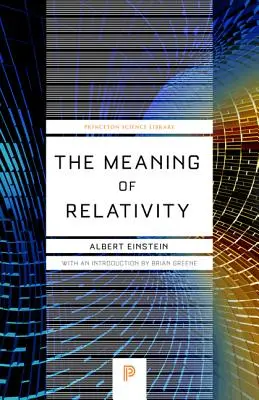 Znaczenie teorii względności: W tym relatywistyczna teoria pola niesymetrycznego - wydanie piąte - The Meaning of Relativity: Including the Relativistic Theory of the Non-Symmetric Field - Fifth Edition