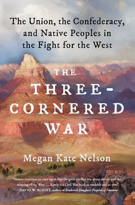 Wojna na trzy fronty: Unia, Konfederacja i rdzenni mieszkańcy w walce o Zachód - The Three-Cornered War: The Union, the Confederacy, and Native Peoples in the Fight for the West