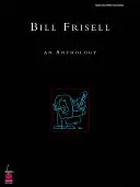 Bill Frisell: Antologia - Bill Frisell: An Anthology