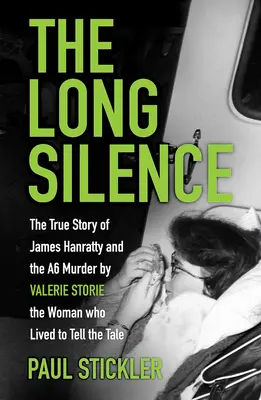 Długa cisza - Historia Jamesa Hanratty'ego i morderstwa w A6 autorstwa Valerie Storie, kobiety, która przeżyła, by opowiedzieć tę historię - Long Silence - The Story of James Hanratty and the A6 Murder by Valerie Storie, the Woman Who Lived to Tell the Tale