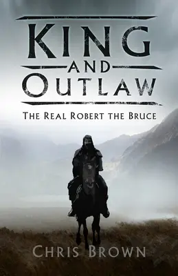 Król i banita: prawdziwy Robert Bruce - King and Outlaw: The Real Robert the Bruce