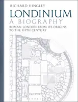 Londinium: A Biography: Rzymski Londyn od początków do V wieku - Londinium: A Biography: Roman London from Its Origins to the Fifth Century