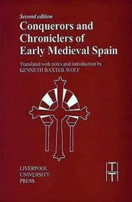 Zdobywcy i kronikarze wczesnośredniowiecznej Hiszpanii - Conquerors and Chroniclers of Early Medieval Spain