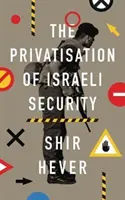 Prywatyzacja izraelskiego bezpieczeństwa - The Privatisation of Israeli Security