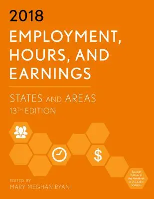 Zatrudnienie, godziny pracy i zarobki 2018: Stany i obszary, wydanie 13 - Employment, Hours, and Earnings 2018: States and Areas, 13th Edition