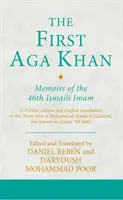 Pierwszy Aga Khan: The First Aga Khan: Memoirs of the 46th Ismaili Imam: Perskie wydanie i angielskie tłumaczenie Hasan 'Ali Shah's Tarkha-I 'Ibrat-Afza - The First Aga Khan: Memoirs of the 46th Ismaili Imam: A Persian Edition and English Translation of Hasan 'Ali Shah's Tarkha-I 'Ibrat-Afza