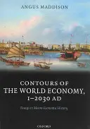 Kontury gospodarki światowej, 1-2030AD: Eseje z historii makroekonomicznej - Contours of the World Economy, 1-2030AD: Essays in Macro-Economic History