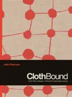 ClothBound - Kultowe projekty tkanin; historie ręcznie robionych procesów - ClothBound - Iconic fabric designs; stories of a handmade process