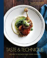 Smak i technika: Recipes to Elevate Your Home Cooking [Książka kucharska]. - Taste & Technique: Recipes to Elevate Your Home Cooking [A Cookbook]