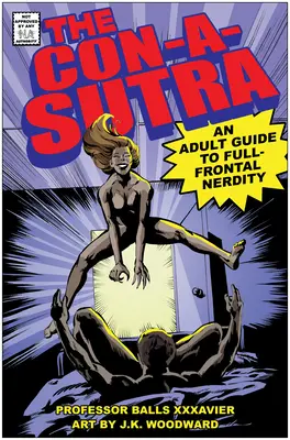 Con-A-Sutra: Dorosły przewodnik po kujoństwie pełną gębą - The Con-A-Sutra: An Adult Guide to Full-Frontal Nerdity