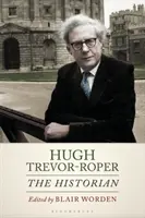 Hugh Trevor-Roper: Historyk - Hugh Trevor-Roper: The Historian