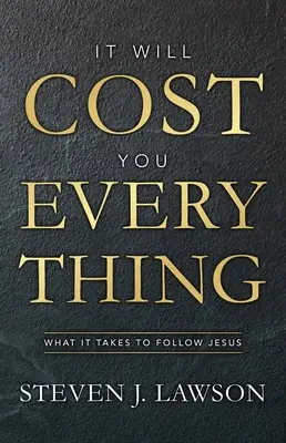 Będzie cię to kosztować wszystko: Co trzeba zrobić, by pójść za Jezusem - It Will Cost You Everything: What It Takes to Follow Jesus