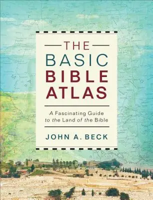 Podstawowy atlas biblijny: Fascynujący przewodnik po krainie Biblii - The Basic Bible Atlas: A Fascinating Guide to the Land of the Bible