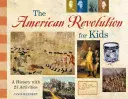 Rewolucja amerykańska dla dzieci: Historia z 21 ćwiczeniami - The American Revolution for Kids: A History with 21 Activities