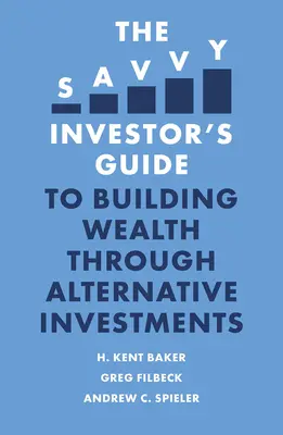 Przewodnik doświadczonego inwestora po budowaniu bogactwa poprzez inwestycje alternatywne - The Savvy Investor's Guide to Building Wealth Through Alternative Investments