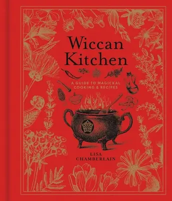 Wiccan Kitchen, 7: Przewodnik po magicznym gotowaniu i przepisach - Wiccan Kitchen, 7: A Guide to Magical Cooking & Recipes