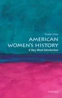 Historia amerykańskich kobiet: Bardzo krótkie wprowadzenie - American Women's History: A Very Short Introduction