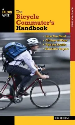 Bicycle Commuter's Handbook: * Potrzebny sprzęt * Ubrania do noszenia * Wskazówki dotyczące ruchu drogowego * Naprawy drogowe - Bicycle Commuter's Handbook: * Gear You Need * Clothes to Wear * Tips for Traffic * Roadside Repair