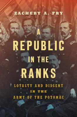 Republika w szeregach: Lojalność i niezgoda w Armii Potomaku - A Republic in the Ranks: Loyalty and Dissent in the Army of the Potomac