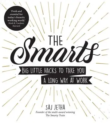 The Smarts: Wielkie małe sztuczki, które zabiorą cię daleko w pracy - The Smarts: Big Little Hacks to Take You a Long Way at Work