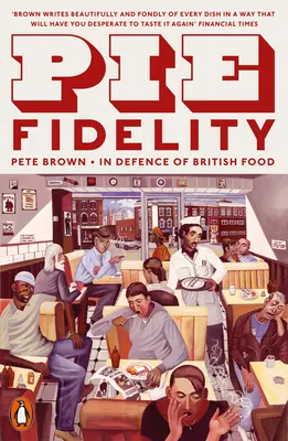 Pie Fidelity - W obronie brytyjskiego jedzenia - Pie Fidelity - In Defence of British Food