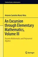 Wycieczka po matematyce elementarnej, tom III: Matematyka dyskretna i algebra wielomianów - An Excursion Through Elementary Mathematics, Volume III: Discrete Mathematics and Polynomial Algebra