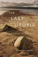 Ostatnia utopia: Prawa człowieka w historii - The Last Utopia: Human Rights in History