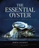 The Essential Oyster: Słone uznanie dla smaku i pokusy - The Essential Oyster: A Salty Appreciation of Taste and Temptation