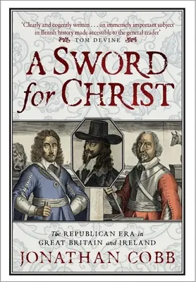Miecz dla Chrystusa: Era republikańska w Wielkiej Brytanii i Irlandii - A Sword for Christ: The Republican Era in Great Britain and Ireland