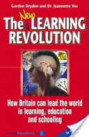 Nowa rewolucja w uczeniu się - jak Wielka Brytania może przewodzić światu w uczeniu się, edukacji i szkolnictwie - New Learning Revolution - How Britain Can Lead the World in Learning, Education and Schooling