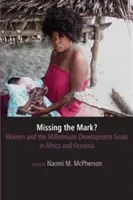 Chybienie celu? Kobiety i Milenijne Cele Rozwoju w Afryce i Oceanii - Missing the Mark? Women and the Millennium Development Goals in Africa and Oceania