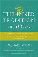 Wewnętrzna tradycja jogi: przewodnik po filozofii jogi dla współczesnego praktykującego - The Inner Tradition of Yoga: A Guide to Yoga Philosophy for the Contemporary Practitioner