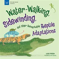 Chodzenie po wodzie, chodzenie na boki i inne niezwykłe adaptacje gadów - Water-Walking, Sidewinding, and Other Remarkable Reptile Adaptations